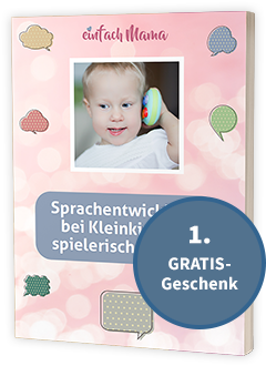GRATIS-Geschenk Nr. 1: Das eBook Sprachentwicklung bei Kleinkindern spielerisch fördern